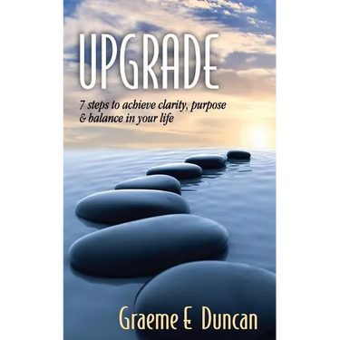Upgrade: 7 Principles to Achieve Clarity, Purpose & Balance in Your Life