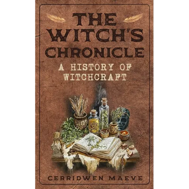 The Witch's Chronicle: A History of Witchcraft