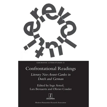 Confrontational Readings: Literary Neo-Avant-Gardes in Dutch and German