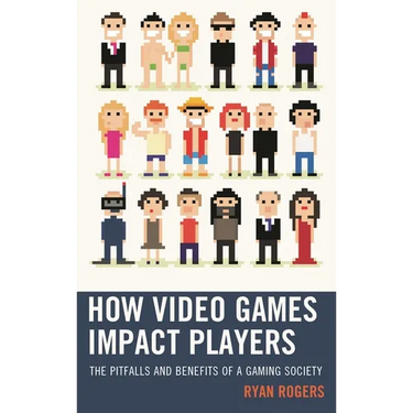 How Video Games Impact Players: The Pitfalls and Benefits of a Gaming Society