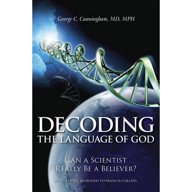 Decoding the Language of God: Can a Scientist Really Be a Believer?: A Geneticist Responds to Francis Collins