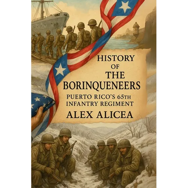 The Borinqueneers: Puerto Rico's 65th Infantry Regiment