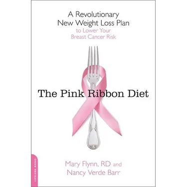 Pink Ribbon Diet: A Revolutionary New Weight Loss Plan to Lower Your Breast Cancer Risk