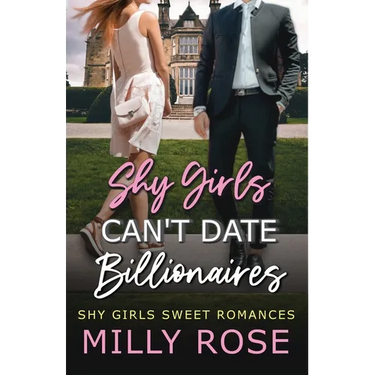 Shy Girls Can't Date Billionaires 1: YA Enemies-to-Lovers Billionaire Sweet Romance