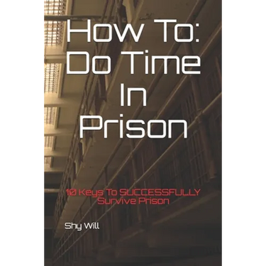 How To Do Time In Prison: 10 Keys To SUCCESSFULLY Survive Prison