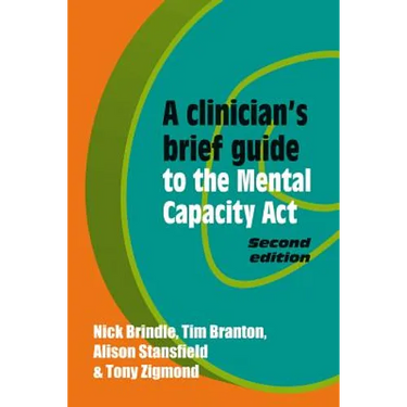 A Clinician's Brief Guide to the Mental Capacity Act