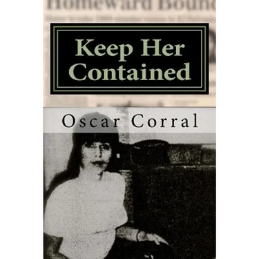 Keep Her Contained: A Mystery About Immigrant Ambitions and Mummified Remains
