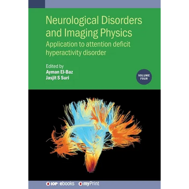 Neurological Disorders and Imaging Physics, Volume 4: Application to attention deficit hyperactivity disorder