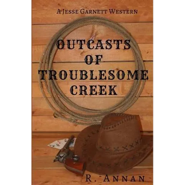 Outcasts of Troublesome Creek: A Jesse Garnett Western