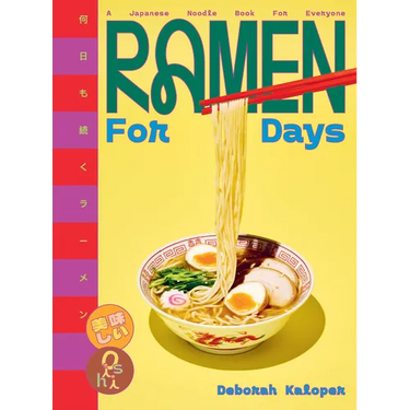 Ramen for Days: A Japanese Noodle Book for Everyone
