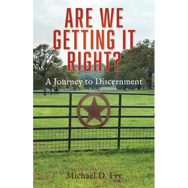 Are We Getting It Right?: A Journey to Discernment