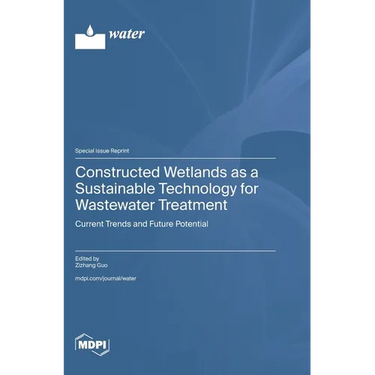 Constructed Wetlands as a Sustainable Technology for Wastewater Treatment: Current Trends and Future Potential