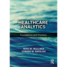 Healthcare Analytics: Foundations and Frontiers