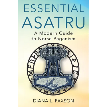 Essential Asatru: A Modern Guide to Norse Paganism