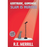 Gertrude, Gumshoe: Slam Is Murder