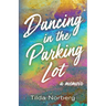 Dancing in the Parking Lot: A Memoir