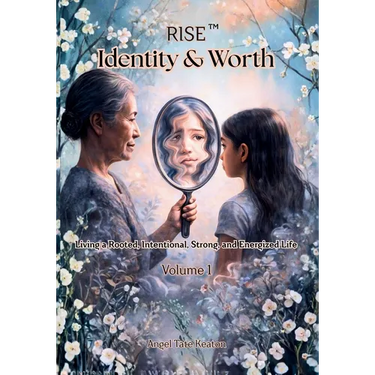 RISE Identity & Worth: Living a Rooted, Intentional, Strong, and Energized Life Volume 1