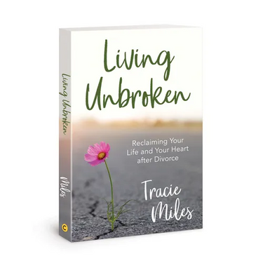 Living Unbroken: Reclaiming Your Life and Your Heart After Divorce