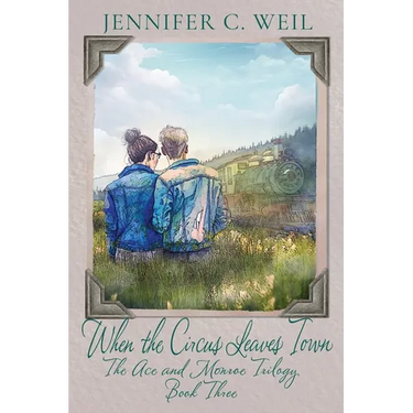 When The Circus Leaves Town: Book 3 in the Ace and Monroe Trilogy