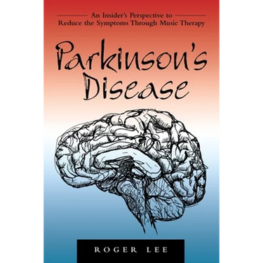 Parkinson's Disease: An Insider's Perspective to Reduce the Symptoms Through Music Therapy