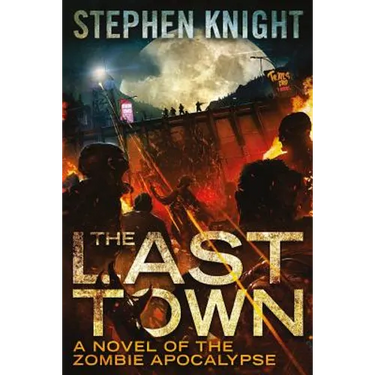 The Last Town: A Novel of the Zombie Apocalypse