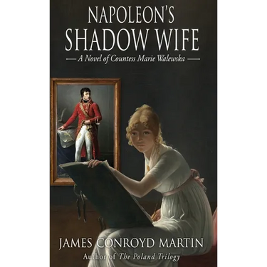 Napoleon's Shadow Wife: A Novel of Countess Marie Walewska