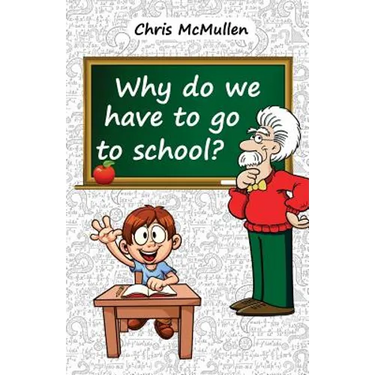 Why Do We Have to Go to School?: (Technology in the Classroom)