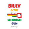 Billy & The Whoosh Gun