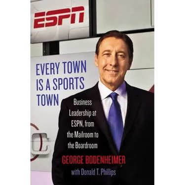 Every Town Is a Sports Town: Business Leadership at Espn, from the Mailroom to the Boardroom
