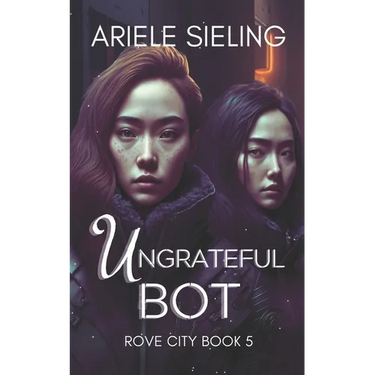 The Ungrateful Bot: A Science Fiction Retelling of Snow White and Rose Red