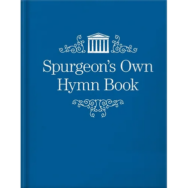 Spurgeon's Own Hymn Book