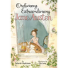 Ordinary, Extraordinary Jane Austen: The Story of Six Novels, Three Notebooks, a Writing Box, and One Clever Girl.