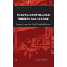 Tall Tales of Alaska The Red Dog Saloon: Stories from Gold Rush Days & More