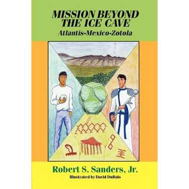 Mission Beyond the Ice Cave: Atlantis-Mexico-Zotola