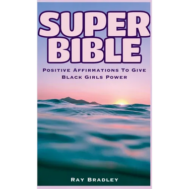 Super Bible: Positive Affirmations to Give Black Girls Power