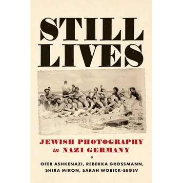 Still Lives: Jewish Photography in Nazi Germany