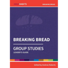 Breaking Bread: Group Studies: Leader's guide
