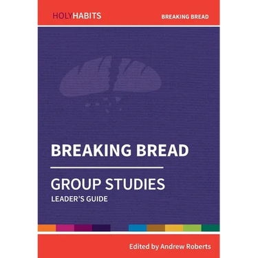 Breaking Bread: Group Studies: Leader's guide