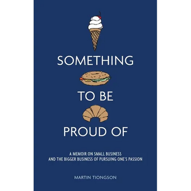 Something To Be Proud Of: A memoir on small business and the bigger business of pursuing one's passion