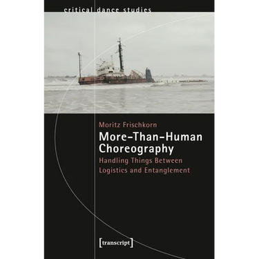 More-Than-Human Choreography: Handling Things Between Logistics and Entanglement