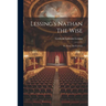 Lessing's Nathan The Wise: Tr. From The German