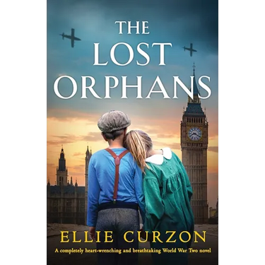 The Lost Orphans: A completely heart-wrenching and breathtaking World War Two novel
