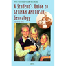 A Student's Guide to German American Genealogy