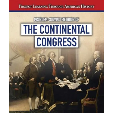Problem-Solving Methods of the Continental Congress