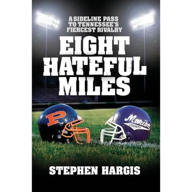 Eight Hateful Miles: A Sideline Pass to Tennessee's Fiercest Rivalry