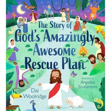 The Story of God's Amazingly Awesome Rescue Plan: The True Story of Why Jesus Was Born, Died, and Rose for Us