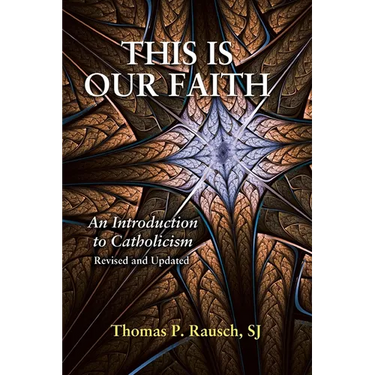 This Is Our Faith-Revised and Updated: An Introduction to Catholicism