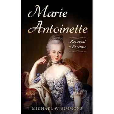 Marie Antoinette: Reversal Of Fortune