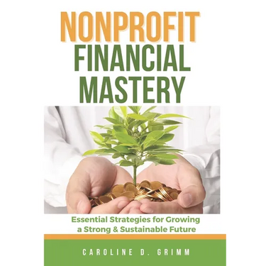 Nonprofit Financial Mastery: Essential Strategies for Growing a Strong and Sustainable Future