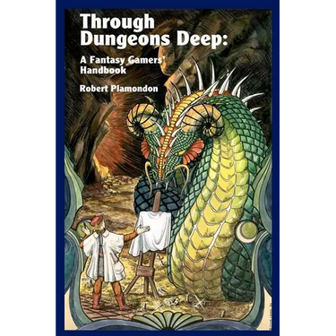 Through Dungeons Deep: A Fantasy Gamers' Handbook